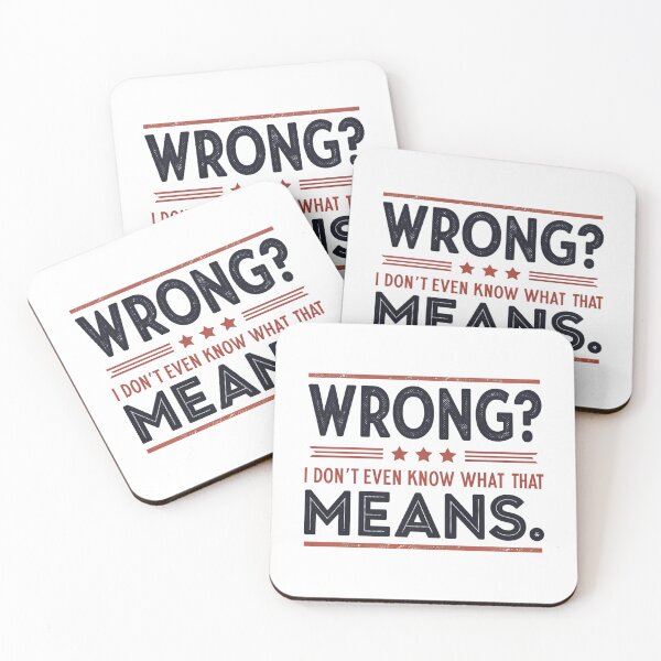 Item preview, Wrong? I Don’t Even Know What That Means - Funny Quote Design for Humor Lovers designed and sold by Colorful-Garden.