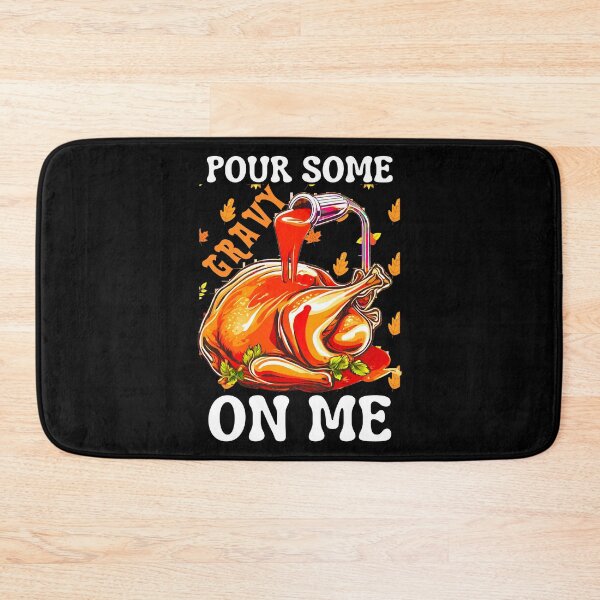 Item preview, Pour Some Gravy On Me, Turkey, Thanksgiving designed and sold by Teetreasure2.