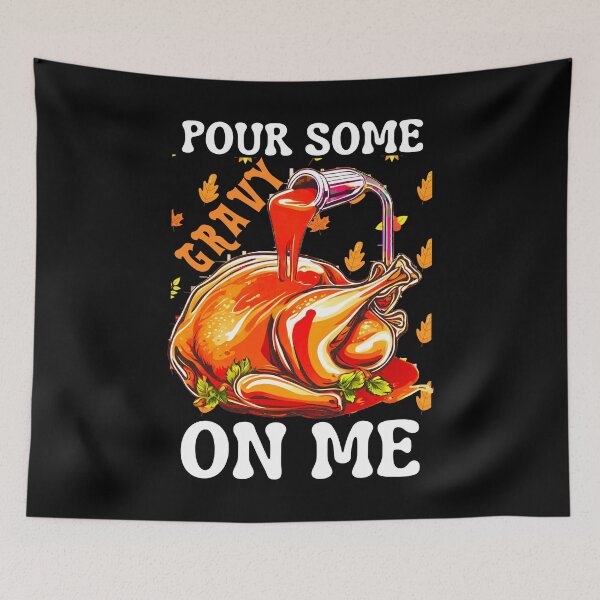 Item preview, Pour Some Gravy On Me, Turkey, Thanksgiving designed and sold by Teetreasure2.