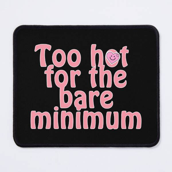Item preview, Too hot for the bare minimum designed and sold by OnTheTrend.