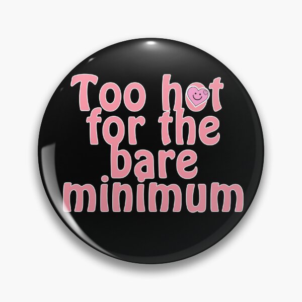 Item preview, Too hot for the bare minimum designed and sold by OnTheTrend.
