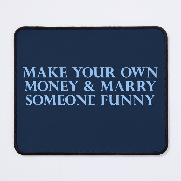 Item preview, Make your Own Money & Marry Someone Funny designed and sold by FlyShop1.
