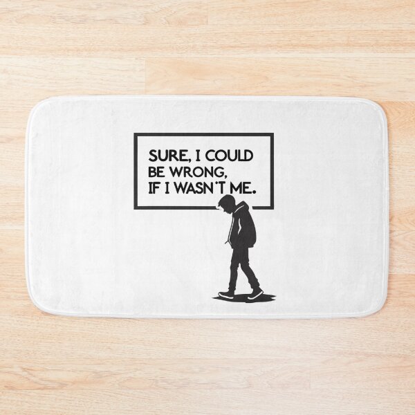Item preview, Sure, I Could Be Wrong... If I Wasn't Me - Sassy Self-Confidence Design designed and sold by Colorful-Garden.