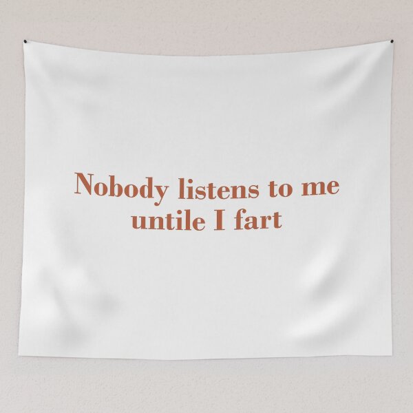 Item preview, Nobody listens to me untile I fart designed and sold by FlyShop1.