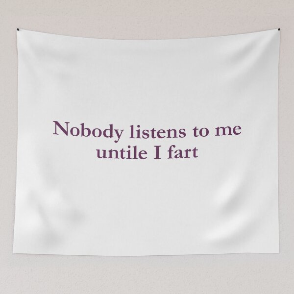 Item preview, Nobody listens to me untile I fart designed and sold by FlyShop1.