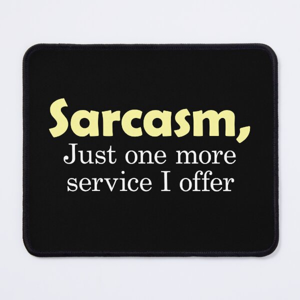Item preview, Sarcasm, Just one more service I offer designed and sold by FlyShop1.
