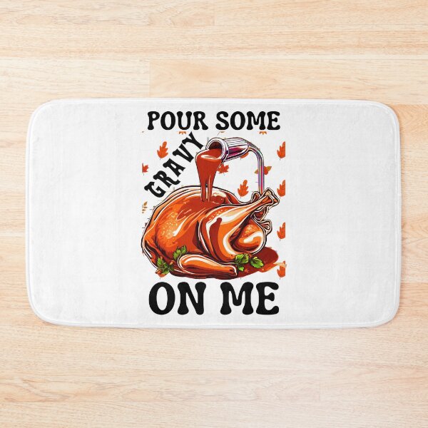 Item preview, Pour Some Gravy On Me, Turkey, Thanksgiving designed and sold by Teetreasure2.