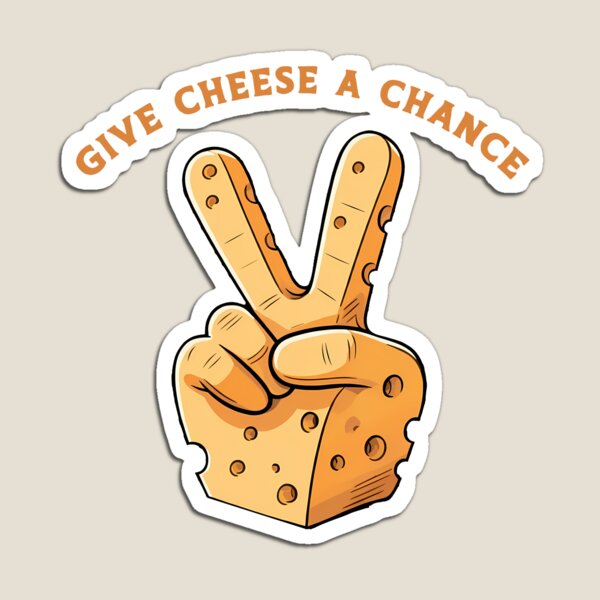 Item preview, Give Cheese a Chance designed and sold by Kingrocker.