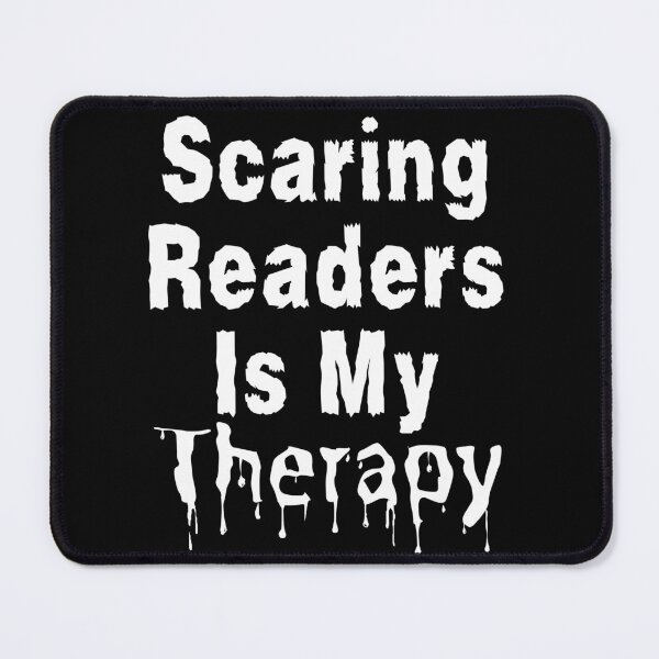 Item preview, Scaring Readers Is My Therapy - White Text designed and sold by TheKnightWriter.