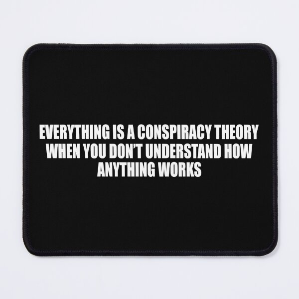Item preview, Consspiracy Theory Bumper,Everything Is A Conspiracy Theory When You Don't Understand How Anything Works designed and sold by Jaxym.