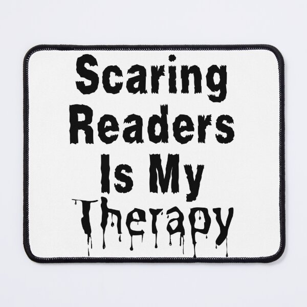 Item preview, Scaring Readers Is My Therapy - Black Text designed and sold by TheKnightWriter.