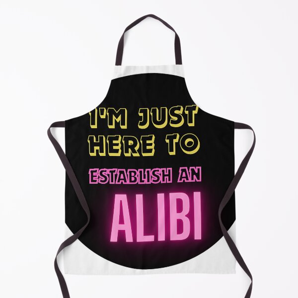Item preview, Just Here to Establish an Alibi Tee designed and sold by TeesHearts100.