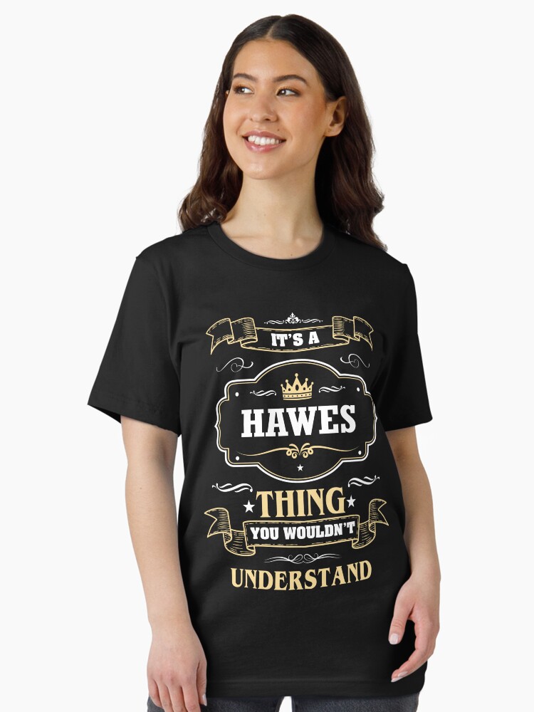 It Is A Hawes Thing You Wouldn't Understand Hawes Name Shirt Essential T-Shirt