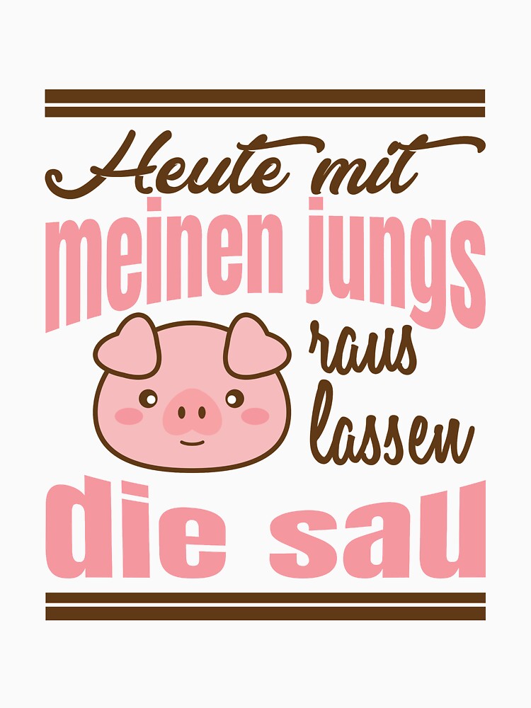 Ich Geh Raus Mit Meinen Jungs Heute "Heute mit meinen Jungs die Sau raus lassen." T-Shirt von reloaded86
