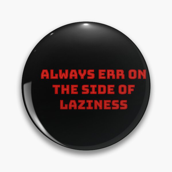 Item preview, Always Err on the side of laziness designed and sold by Jho251981.