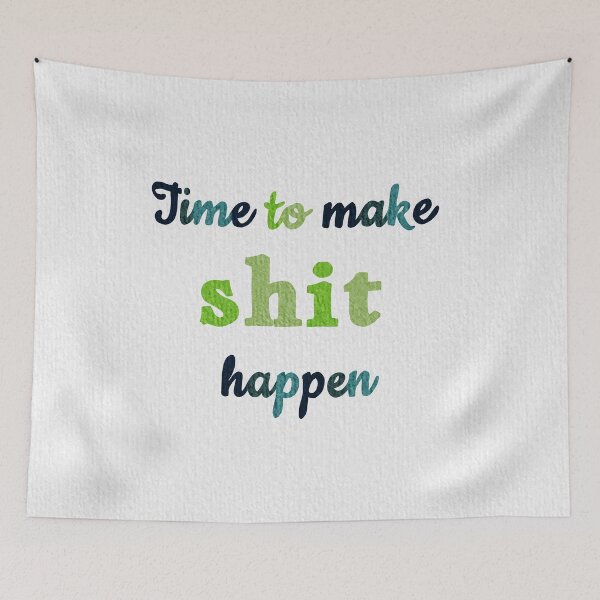 Item preview, Time to make shit happen designed and sold by Ana Gorozpe.