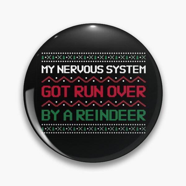 Item preview, Nervous System Got Run Over Reindeer Pins Stickers Magnets Funny Christmas MS Parkinsons Panic Anxiety Attacks designed and sold by ChronicillnessT.