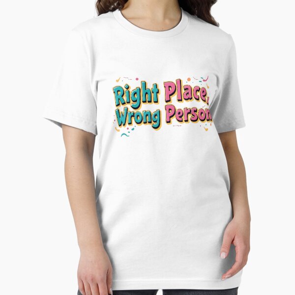 Right Place Wrong Person Merch & Gifts for Sale | Redbubble