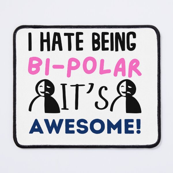 Item preview, I HATE BEING BI-POLAR IT'S AWESOME designed and sold by SellingStuff91.