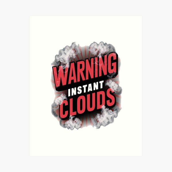 Item preview, Warning: May Cause Instant Clouds designed and sold by Thompika.