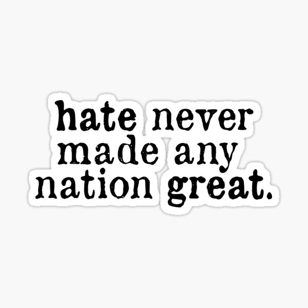 Artikel-Vorschau von Hass hat noch nie eine Nation großartig gemacht Zitat, designt und verkauft von michellekuku.
