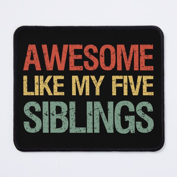Item preview, Awesome Like My Five Siblings I designed and sold by Lemon Pepper.