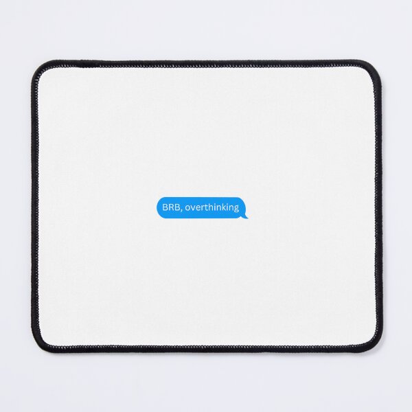 Item preview, BRB, overthinking. Small iMessage  designed and sold by HadleyCruz.