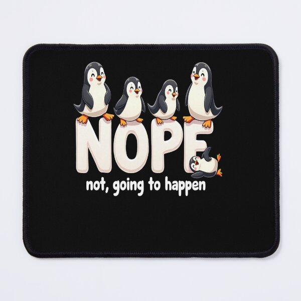 Item preview, Penguin Antics - Nope not going to happen designed and sold by JansenGS.