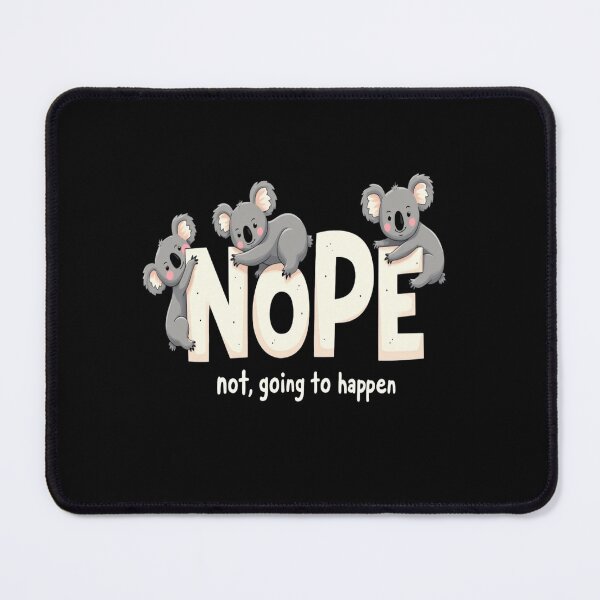 Item preview, Koala Nope - Nope not going to happen designed and sold by JansenGS.