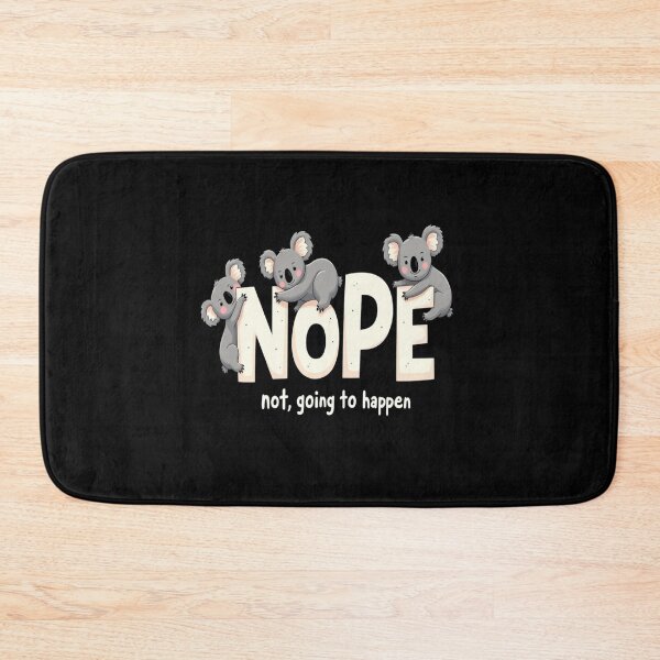 Item preview, Koala Nope - Nope not going to happen designed and sold by JansenGS.