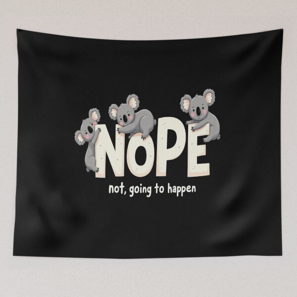 Item preview, Koala Nope - Nope not going to happen designed and sold by JansenGS.