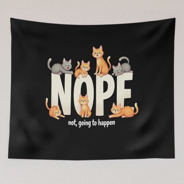 Item preview, Feline Fun - Nope not going to happen designed and sold by JansenGS.
