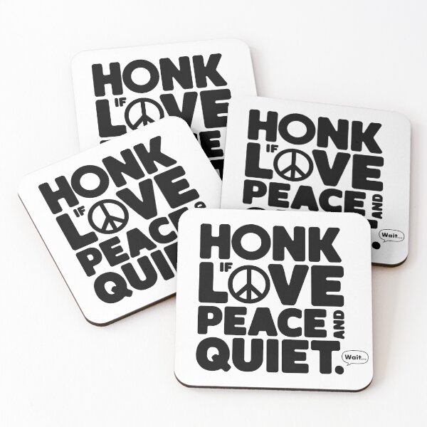 Item preview, Honk If You Love Peace And Quiet. wait what? designed and sold by MonkiFlipp.