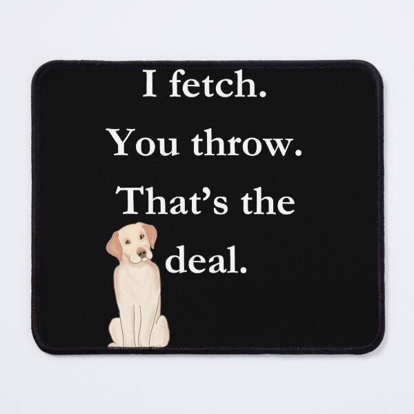 Item preview, I fetch. You throw. That’s the deal Doggie Classic Black Tee designed and sold by GeekySexyCool.