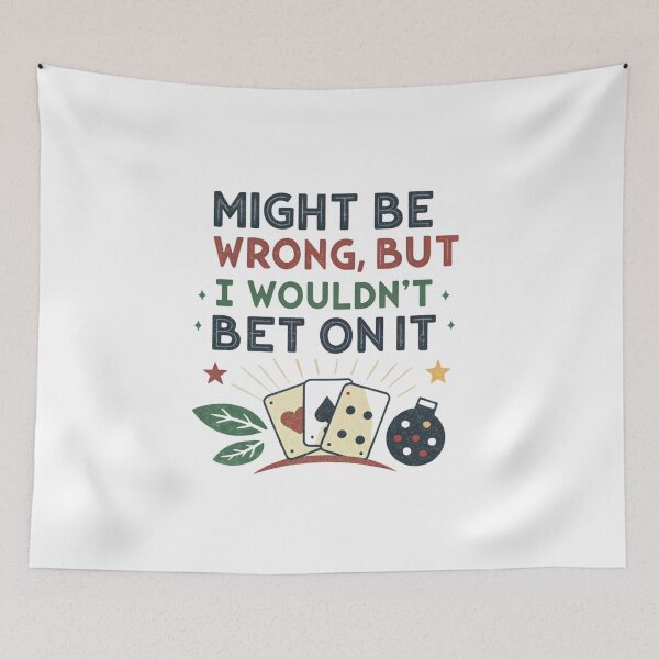 Item preview, Might Be Wrong, But I Wouldn't Bet On It - Motivational Quote Design designed and sold by Colorful-Garden.