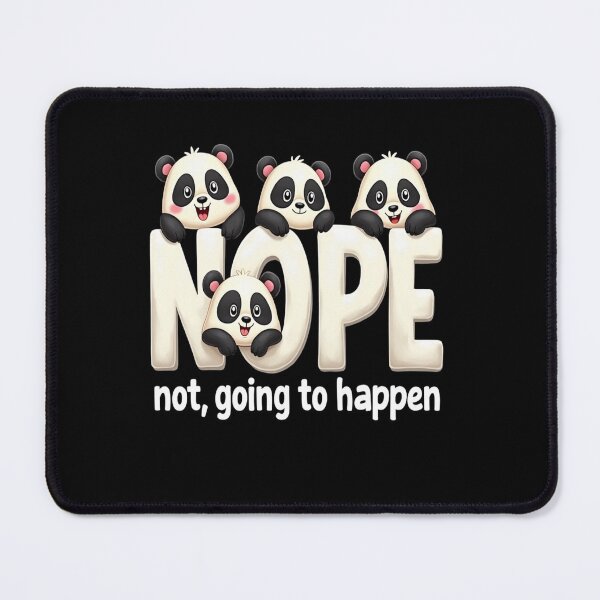 Item preview, Panda Frolic - Nope not going to happen designed and sold by JansenGS.
