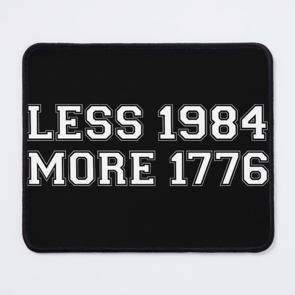 Item preview, Less 1984 More 1776 Pro-Freedom designed and sold by The Junto Shop.
