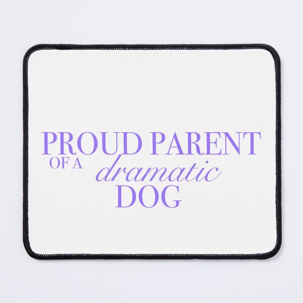 Item preview, proud parent of a dramtic dog purple designed and sold by StuckOnYou!.