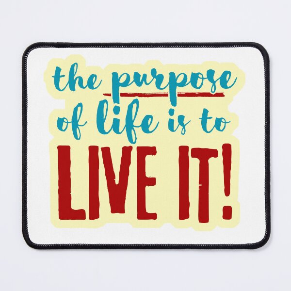 Item preview, The Purpose of life is to LIVE IT! designed and sold by MissLissaLou.