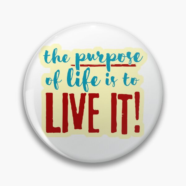 Item preview, The Purpose of life is to LIVE IT! designed and sold by Essential Originals.