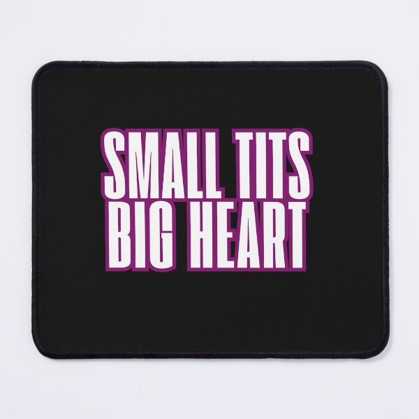 Item preview, SMALL TITS, BIG HEART. designed and sold by ViralVisionsCreating .