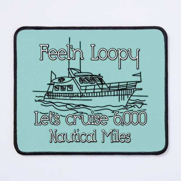 Item preview, Feel'n Loopy Let's Cruise 6,000 Nautical Miles designed and sold by SmileThreads.