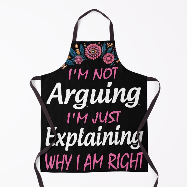 Item preview, I'm Not Arguing I'm Just Explaining Why I Am Right  designed and sold by Print_Fuse.