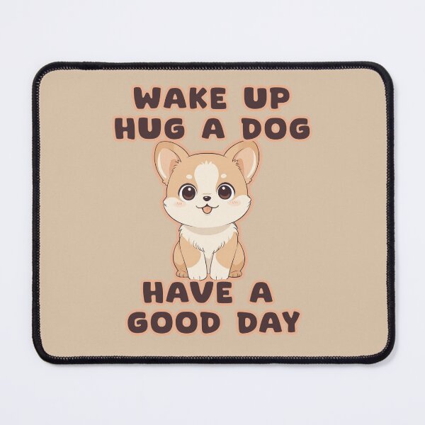 Item preview, Wake up huge a dog have a good day designed and sold by La Loca.