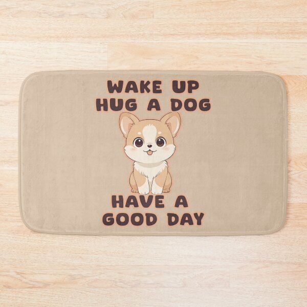 Item preview, Wake up huge a dog have a good day designed and sold by La Loca.
