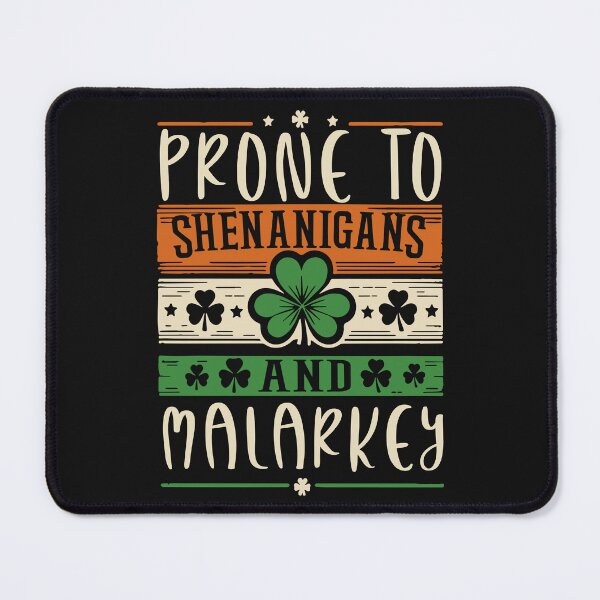 Item preview, Prone To Shenanigans and Malarky designed and sold by AlienOccupation.