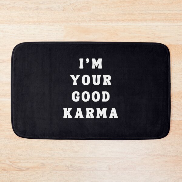 Item preview, i'm your good karma designed and sold by  ViralVisionsCreating .
