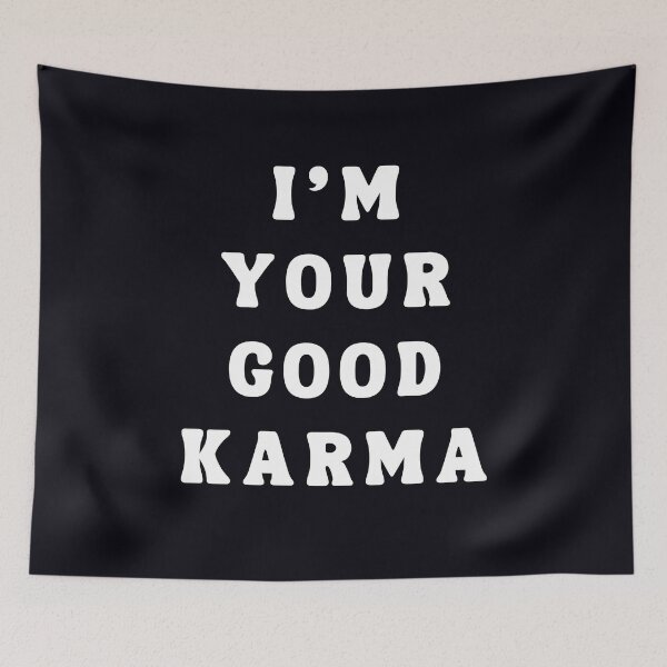 Item preview, i'm your good karma designed and sold by  ViralVisionsCreating .