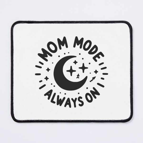 Item preview, Mom Mode Always On designed and sold by Frank Ring.