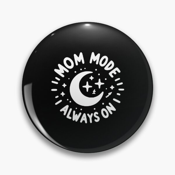 Item preview, Mom Mode Always On designed and sold by Frank Ring.